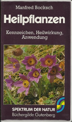 Manfred Bocksch: Heilpflanzen - Kennzeichen, Heilwirkung, Anwendung
