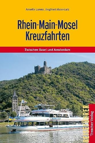 Rhein-Main-Mosel-Kreuzfahrten: Zwischen Basel und Amsterdam, Trier und Frankfurt