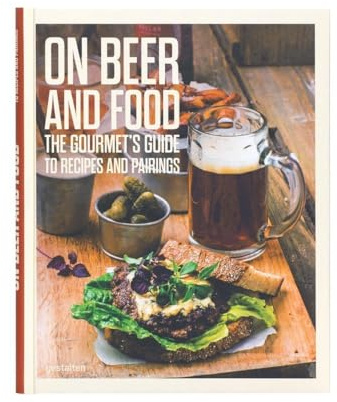 On Beer & Food: The Gourmet's Guide to Recipes and Pairings