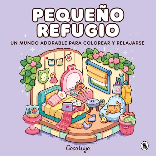 Coco Wyo - Pequeño refugio (edición oficial en español): Un mundo cozy y adorable para colorear y relajarse ideal para niños y adultos (Bruguera Tendencias)