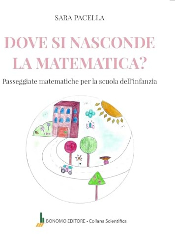 Dove si nasconde la matematica. Passeggiate matematiche per la scuola dell'infanzia