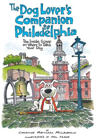 The Dog Lover's Companion to Philadelphia: The Inside Scoop on Where to Take Your Dog (Dog Lover's Companion Guides)
