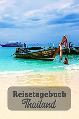 Reisetagebuch Thailand: Urlaubstagebuch Thailand.Reise Logbuch für 40 Reisetage für Reiseerinnerungen der schönsten Urlaubsreise Sehenswürdigkeiten ... Notizbuch,Abschiedsgeschenk