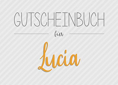 Gutscheinbuch für Lucia: 20 Blanko-Gutscheine zum selbst ausfüllen als Geschenk zum Geburtstag oder zu Weihnachten