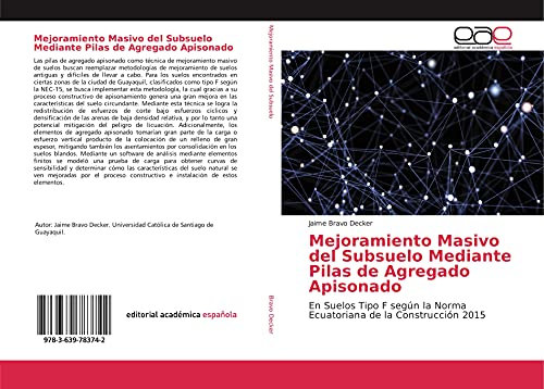 Mejoramiento Masivo del Subsuelo Mediante Pilas de Agregado Apisonado: En Suelos Tipo F según la Norma Ecuatoriana de la Construcción 2015