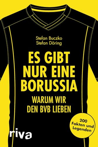Es gibt nur eine Borussia: Warum wir den BVB lieben. 200 Fakten und Legenden