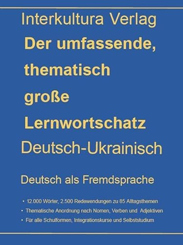 interkultura Umfassender thematischer Großlernwortschatz - Deutsch-Ukrainisch: Für Deutsch als Fremdsprache (DaF) 12.000 Wörter, 2.500 Redewendungen zu 85 Alltagsthemen für Deutsch als Fremdsprache