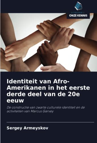Identiteit van Afro-Amerikanen in het eerste derde deel van de 20e eeuw: De constructie van zwarte culturele identiteit en de activiteiten van Marcus Garvey