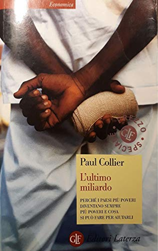L'ultimo miliardo. Perché i paesi più poveri diventano sempre più poveri e cosa si può fare per aiutarli (Economica Laterza)