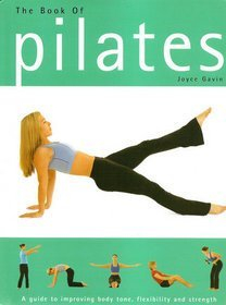 The Book of Pilates: A Guide to Improving Body Tone, Flexibility and Strength (Pilates & Yoga)