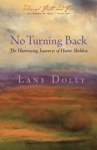 No Turning Back: The Harrowing Journeys of Hattie Sheldon (Through Faith and Fire)