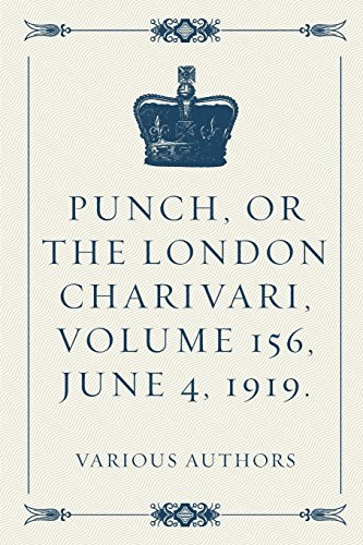 Punch, or the London Charivari, Volume 156, June 4, 1919.