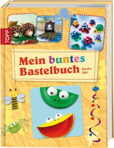 Mein buntes Bastelbuch: durchs Jahr