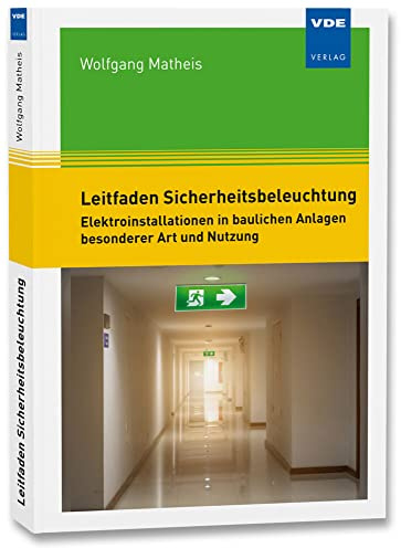 Leitfaden Sicherheitsbeleuchtung: Elektroinstallationen in baulichen Anlagen besonderer Art und Nutzung