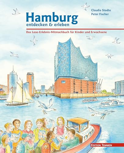 Hamburg entdecken und erleben. Das Lese-Erlebnis-Mitmachbuch für Kinder und Erwachsene
