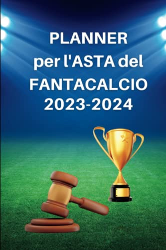 Planner per l'ASTA del FANTACALCIO 2023-2024: Parti con il piede giusto