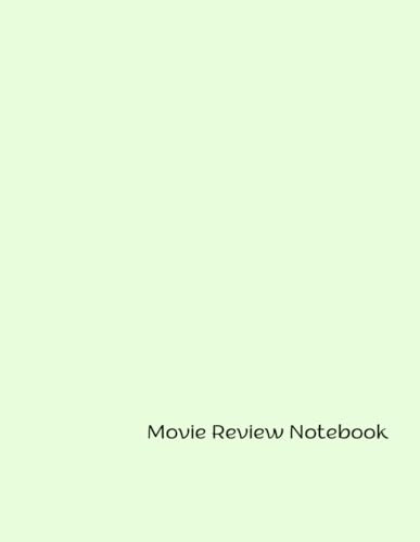 Movie Review Notebook: Exploring the Art of Cinematic Critique: A Comprehensive Guide