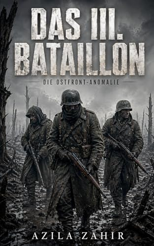 Das III. Bataillon: Die Ostfront-Anomalie – Ein militärischer Sci-Fi-Thriller