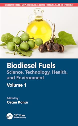 Biodiesel Fuels: Science, Technology, Health, and Environment (Handbook of Biodiesel and Petrodiesel Fuels)
