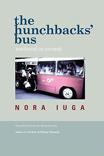 The Hunchbacks' Bus / Autobuzul cu cocosati (The Bitter Oleander Press Library of Poetry)