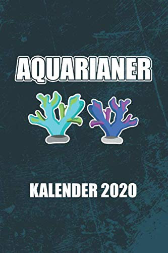Aquarianer Kalender 2020: Korallen Riffaquaristik Riffaquarium (Riffleben, Band 1)