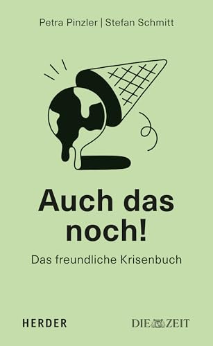 Auch das noch!: Das freundliche Krisenbuch. Das Buch zum ZEIT-Krisenpodcast