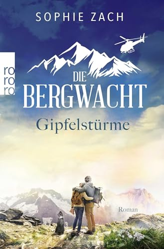 Die Bergwacht: Gipfelstürme (Einsatz in den Bayerischen Alpen, Band 2)
