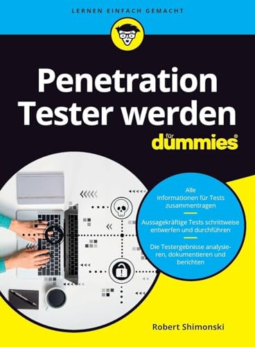 Penetration Tester werden für Dummies: Praktische Risikoanalyse: Mit Pentests Schwachstellen in Netzwerken und Systemen finden
