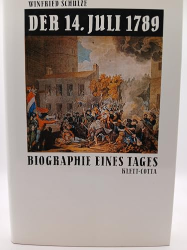 Der vierzehnte Juli 1789: Biographie eines Tages