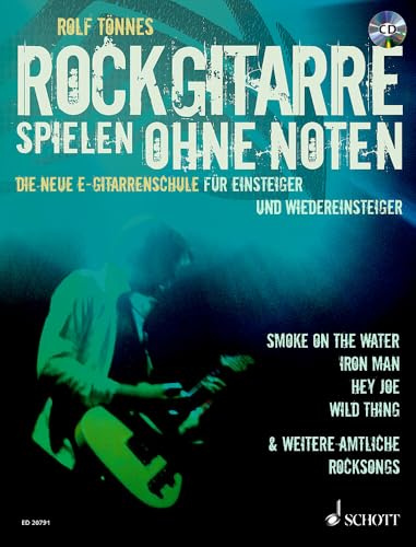 Rockgitarre spielen ohne noten +cd: Die neue E-Gitarrenschule für Einsteiger und Wiedereinsteiger. E-Gitarre.