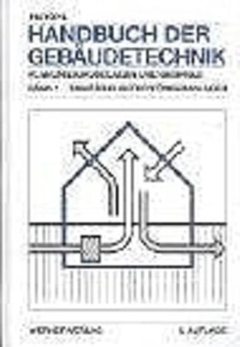 Handbuch der Gebäudetechnik. Planungsgrundlagen und Beispiele: Sanitär /Elektro /Förderanlagen