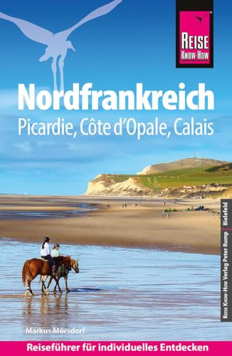 Reise Know-How Reiseführer Nordfrankreich: Picardie, Côte d'Opale, Calais
