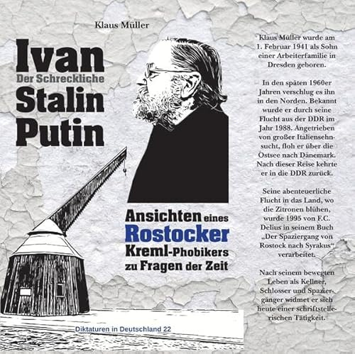 Ivan der Schreckliche. Stalin. Putin.: Ansichten eines Rostocker Kreml-Phobikers zu Fragen der Zeit