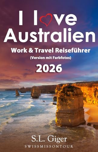 Australien Reiseführer - I love Australia (Version mit Farbfotos): Budget Work and Travel Australien Reiseführer. Alle Tipps für Backpacker in Sydney, ... Cairns, etc. (Swissmissontour Reiseführer)