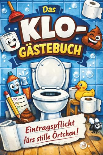 Das Klo-Gästebuch, Eintragspflicht fürs stille Örtchen!: Das lustige Toiletten-Gästebuch-die perfekte Geschenkidee