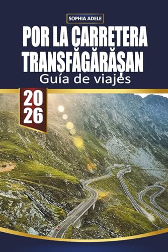 GUÍA DE VIAJES POR LA CARRETERA TRANSFĂGĂRĂȘAN: Explorando carreteras panorámicas, pueblos históricos y sabores locales desde Toscana hasta el Transfăgărășan