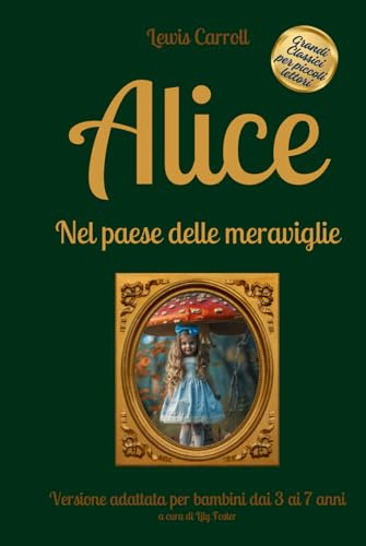 Alice nel Paese delle Meraviglie: Versione adattata per bambini dai 3 ai 7 anni, con illustrazioni