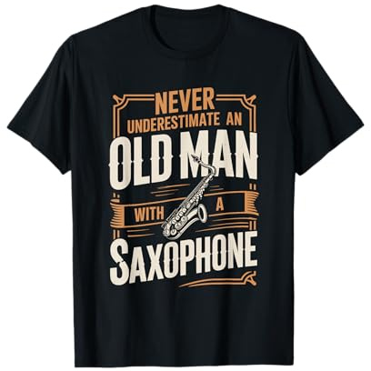 Never Underestimate an Old Man with A Saxophone T-Shirt