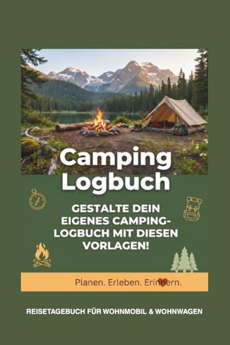 Camping Logbuch: Reisetagebuch für Wohnmobil & Wohnwagen | Logbuch für 50 Tage Camping-Abenteuer mit Packliste, Fahrzeugdaten, Fahrt- & Stellplatz-Logs