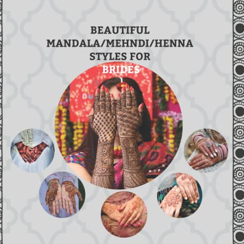 BEAUTIFUL MANDALA/MEHNDI/HENNA STYLES FOR BRIDES 102 pages tattoo: ADULT COLORING BOOK AND HENNA DIY tattoo