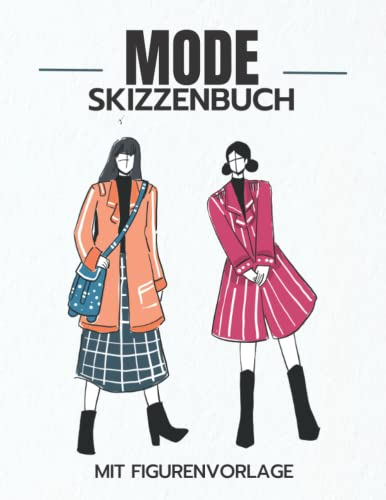 Mode Skizzenbuch Mit Figurenvorlage: Skizzenbuch mit Weiblichen Silhouetten, Entwerfen und Gestalten Sie Ihre eigenen Kleidungsstücke, Weibliche Mode ... Anfänger Modedesigner, Künstler, Studenten.