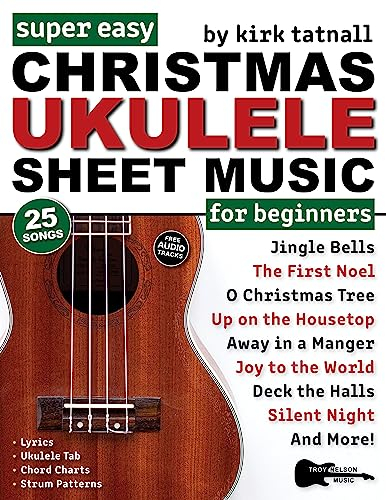 Super Easy Christmas Ukulele Sheet Music for Beginners: 25 Popular Christmas Carols with Ukulele TAB, Chord Charts, Strum Patterns + Free Audio! (Large ... Letter Notes Sheet Music) (English Edition)