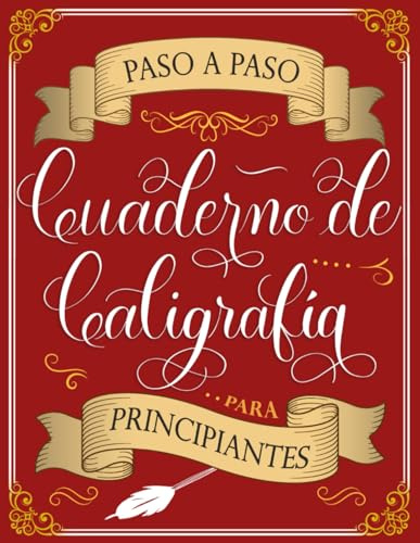 Cuaderno de Caligrafia Para Principiantes: Guía Paso a Paso para Caligrafía con Pluma de Punta Fina y Pincel (Trazos Básicos, Alfabetos, Palabras y Diseños)