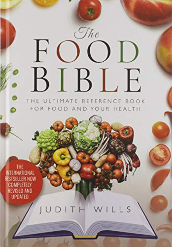 The Food Bible: The Ultimate Reference Book for Your Food and Heath - Completely Revised and Updated