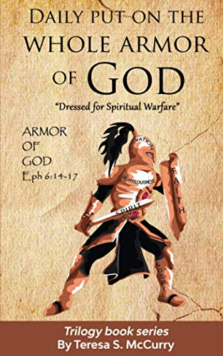 Daily put on the whole armor of God: Dress for Spiritual Warfare (Trilogy book Series, Band 1)