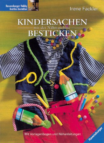 Kindersachen mit der Nähmaschine besticken: Mit Vorlagenbogen