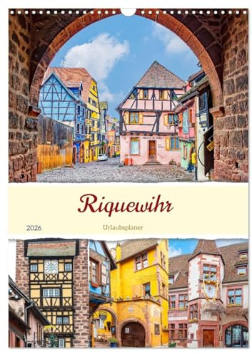 Riquewihr - Urlaubsplaner (Wandkalender 2026 DIN A3 hoch), CALVENDO Monatskalender: Im Osten Frankreichs, wenige Kilometer von Colmar liegt die mittelalterliche Siedlung Riquewihr. (CALVENDO Orte)