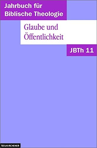 Jahrbuch für Biblische Theologie (JBTh), Bd.11, Glaube und Öffentlichkeit