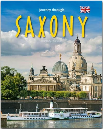 Journey through Saxony - Reise durch Sachsen: Ein Bildband mit über 200 Bildern auf 140 Seiten - STÜRTZ Verlag