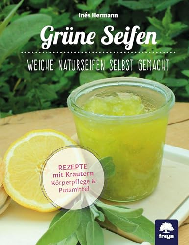 Grüne Seifen: Weiche Naturseifen selbst gemacht